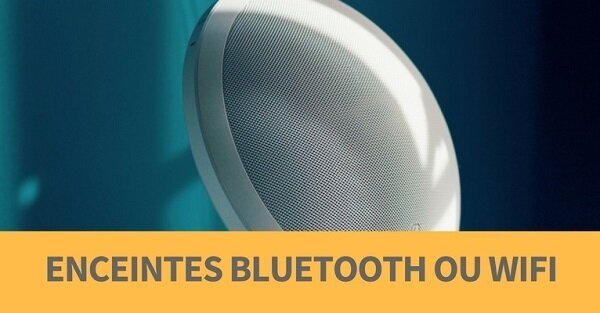 enceintes bluetooth ou wifi enceintes bluetooth ou wifi